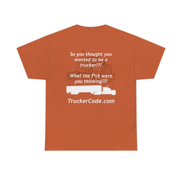 The Trucker Code - So You Thought You Wanted To Be A Trucker (Censored)- Unisex Heavy Cotton Tee - Image 9