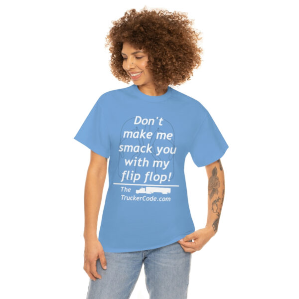 The Trucker Code - Dont Make Me Smack You With My Flip Flop - Unisex Heavy Cotton Tee - Image 59