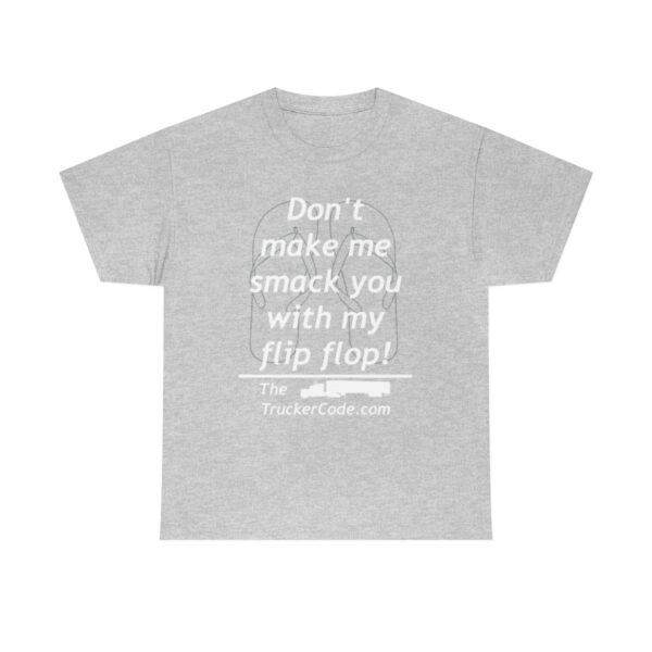 The Trucker Code - Dont Make Me Smack You With My Flip Flop - Unisex Heavy Cotton Tee - Image 22