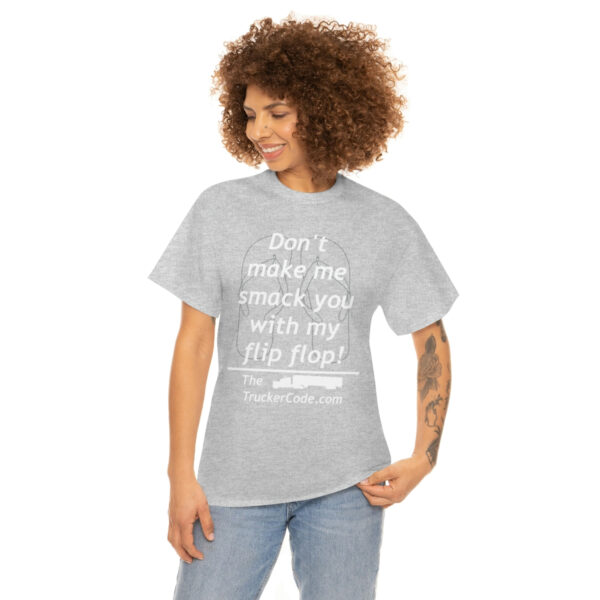 The Trucker Code - Dont Make Me Smack You With My Flip Flop - Unisex Heavy Cotton Tee - Image 24