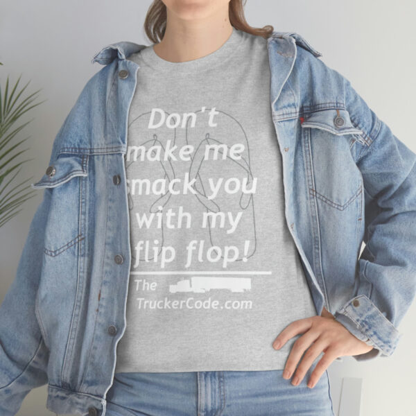 The Trucker Code - Dont Make Me Smack You With My Flip Flop - Unisex Heavy Cotton Tee - Image 28